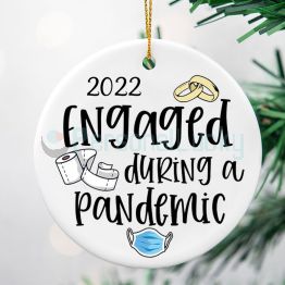 2022 Engaged During A Pandemic Ornament