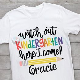 Watch Out Kindergarten Here I Come Custom T-shirt